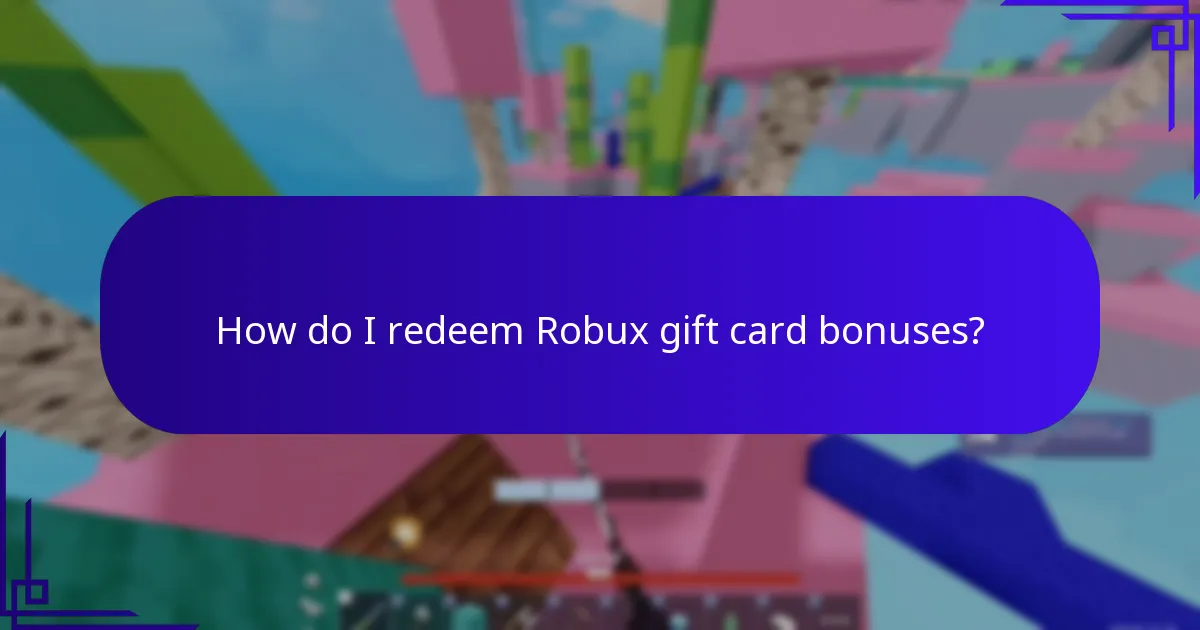 How do I redeem Robux gift card bonuses?