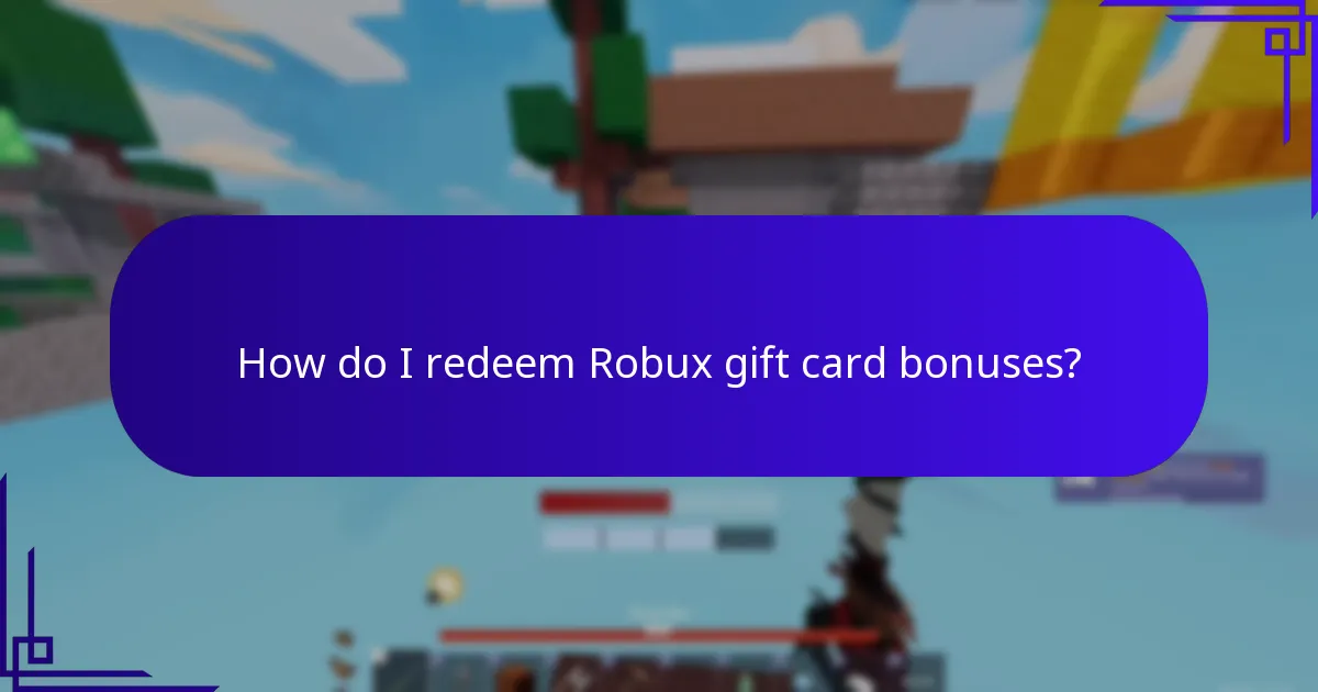 How do I redeem Robux gift card bonuses?