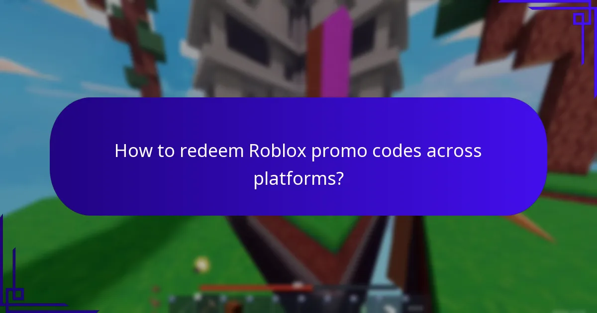 How to redeem Roblox promo codes across platforms?