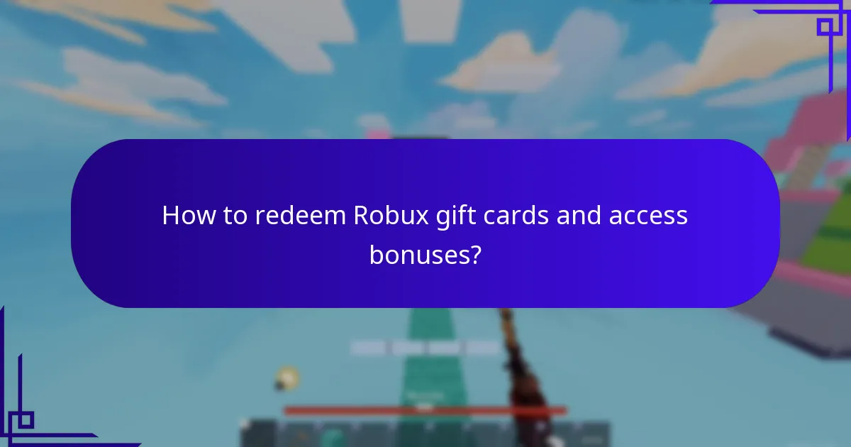 How to redeem Robux gift cards and access bonuses?
