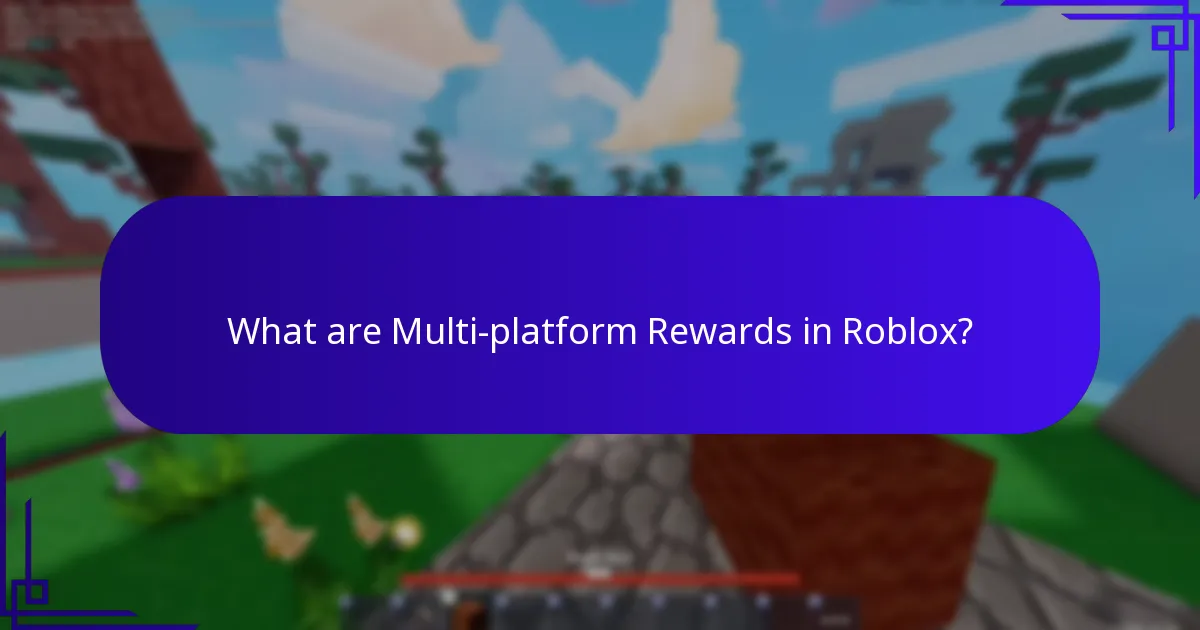 What are Multi-platform Rewards in Roblox?