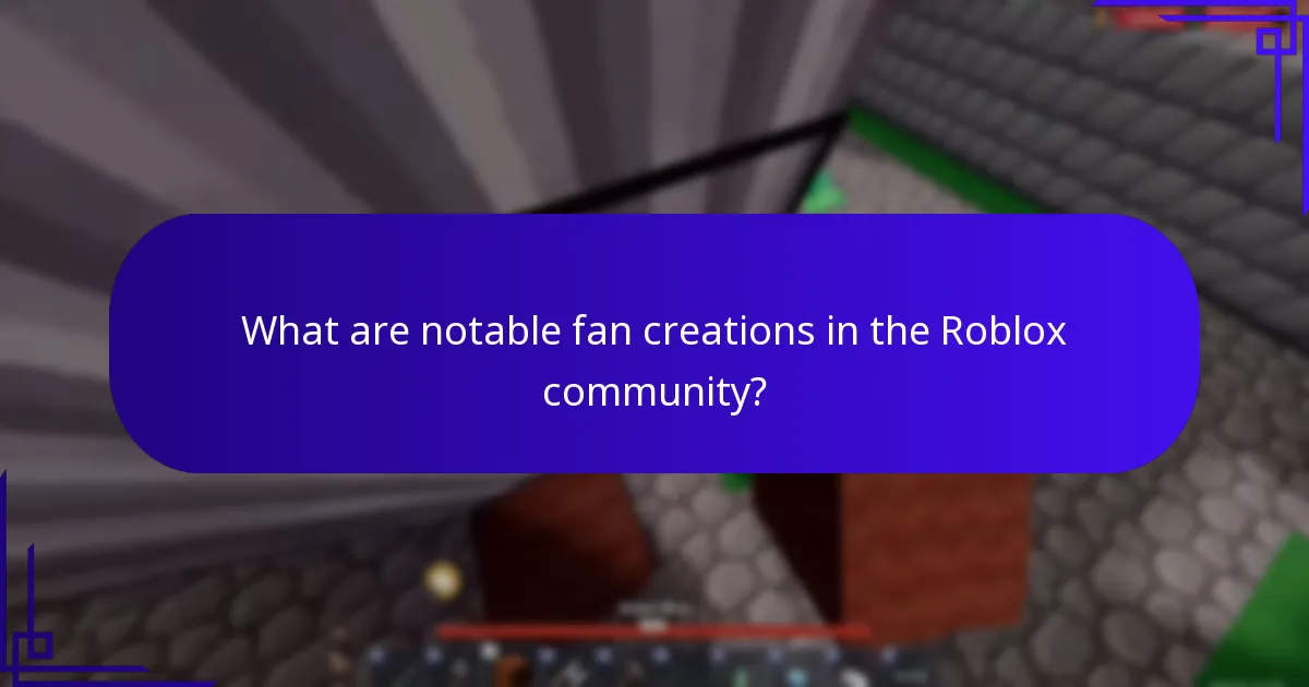 What are notable fan creations in the Roblox community?