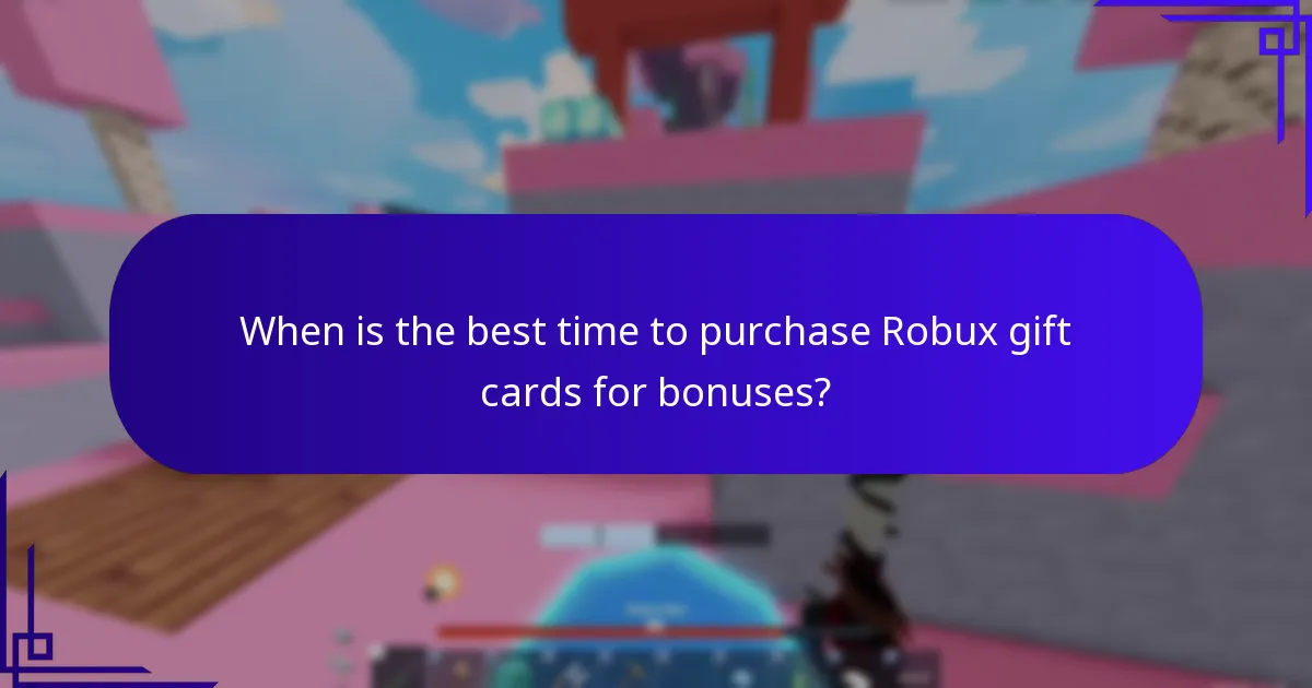 When is the best time to purchase Robux gift cards for bonuses?